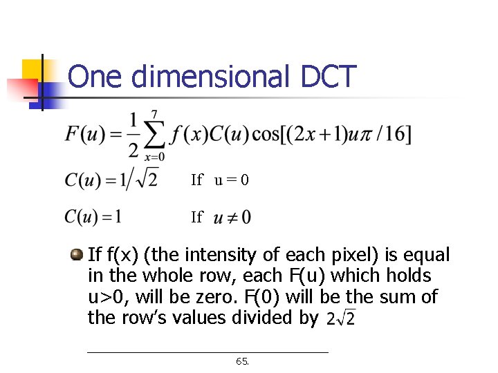 One dimensional DCT If u = 0 If If f(x) (the intensity of each