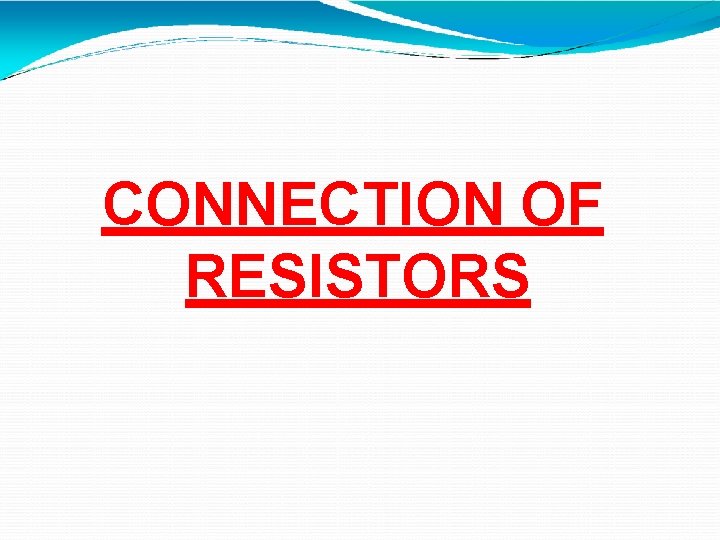 CONNECTION OF RESISTORS 