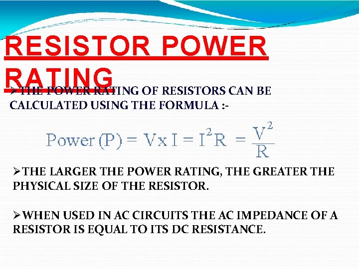 RESISTOR POWER RATING THE POWER RATING OF RESISTORS CAN BE CALCULATED USING THE FORMULA