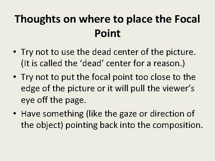 Thoughts on where to place the Focal Point • Try not to use the