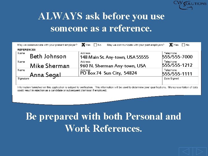ALWAYS ask before you use someone as a reference. X Beth Johnson Mike Sherman