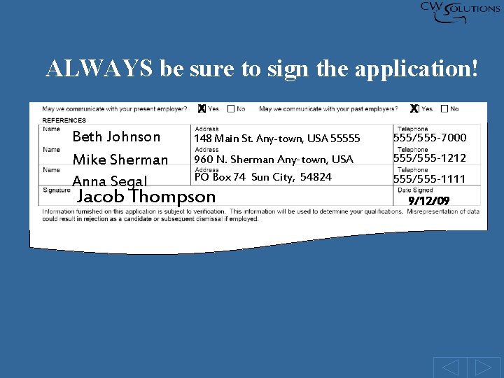ALWAYS be sure to sign the application! X Beth Johnson Mike Sherman Anna Segal