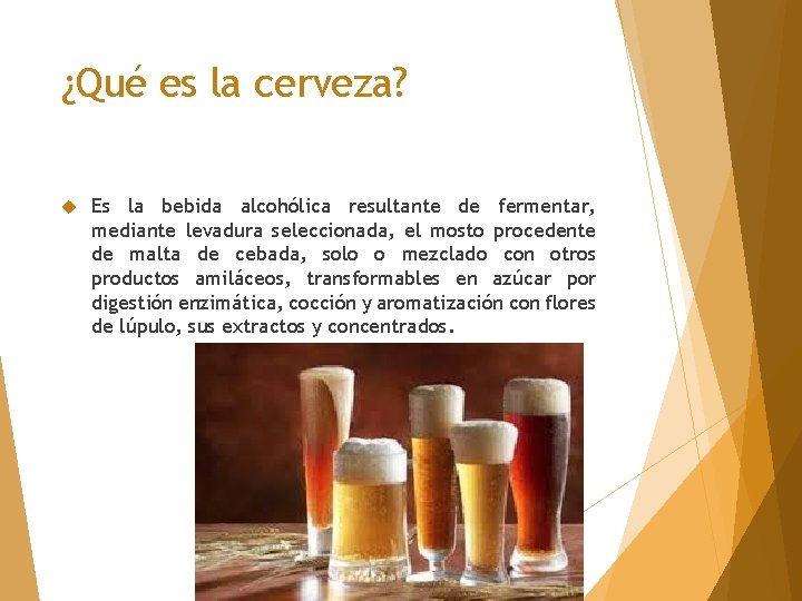 ¿Qué es la cerveza? Es la bebida alcohólica resultante de fermentar, mediante levadura seleccionada,