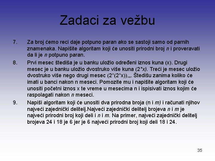 Zadaci za vežbu 7. 8. 9. Za broj ćemo reci daje potpuno paran ako