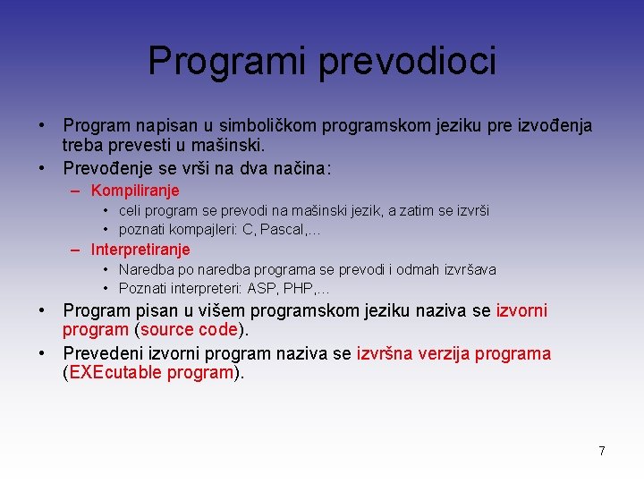 Programi prevodioci • Program napisan u simboličkom programskom jeziku pre izvođenja treba prevesti u