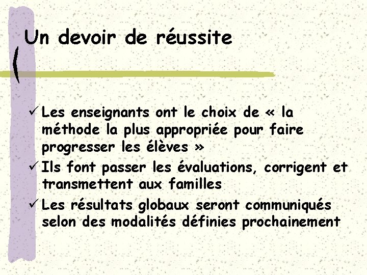 Un devoir de réussite ü Les enseignants ont le choix de « la méthode