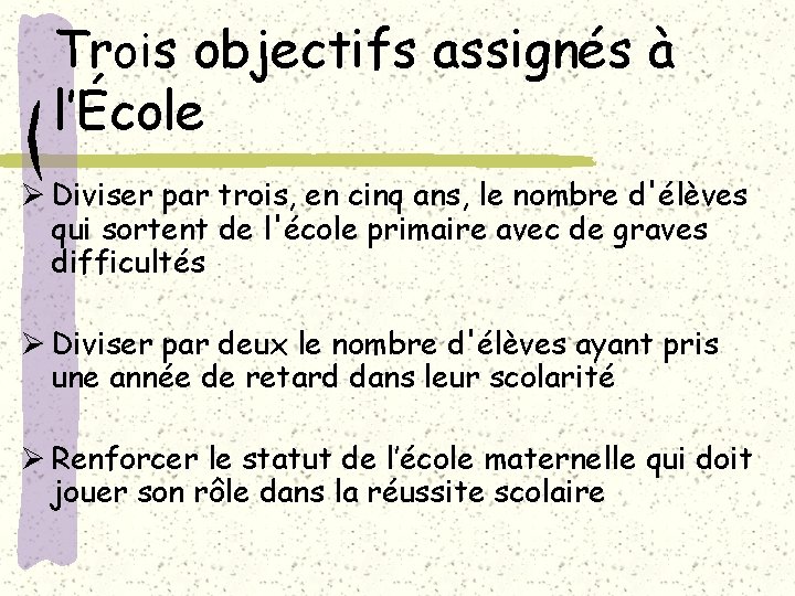 Trois objectifs assignés à l’École Ø Diviser par trois, en cinq ans, le nombre