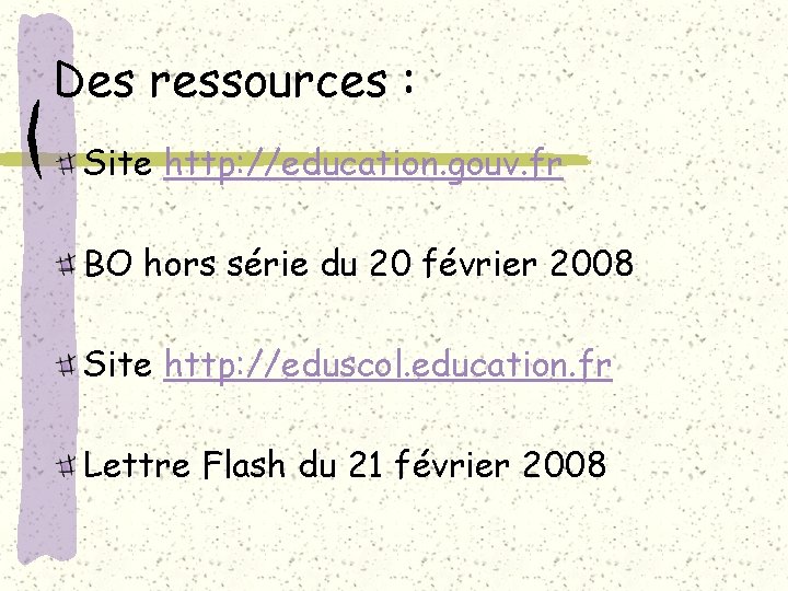 Des ressources : Site http: //education. gouv. fr BO hors série du 20 février