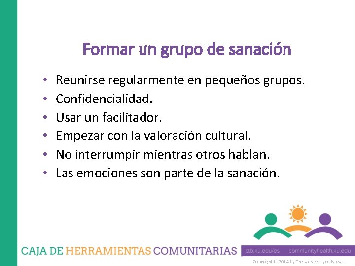 Formar un grupo de sanación • • • Reunirse regularmente en pequeños grupos. Confidencialidad.