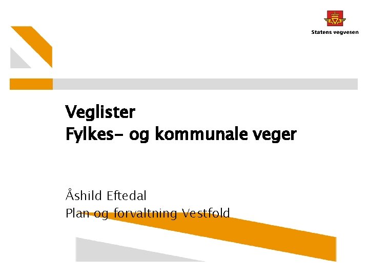 Veglister Fylkes- og kommunale veger Åshild Eftedal Plan og forvaltning Vestfold 