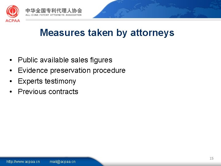 Measures taken by attorneys • • Public available sales figures Evidence preservation procedure Experts