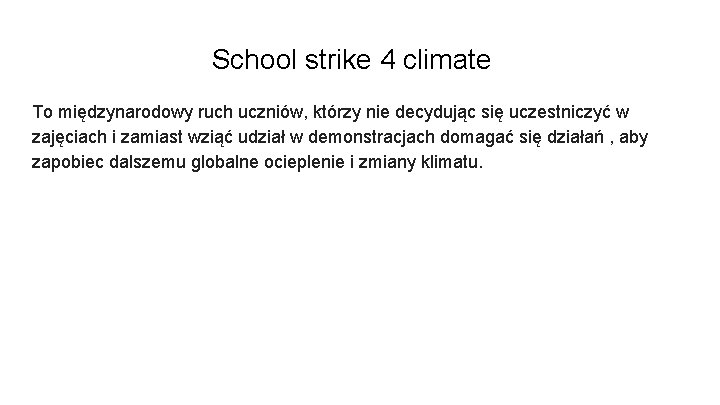 School strike 4 climate To międzynarodowy ruch uczniów, którzy nie decydując się uczestniczyć w