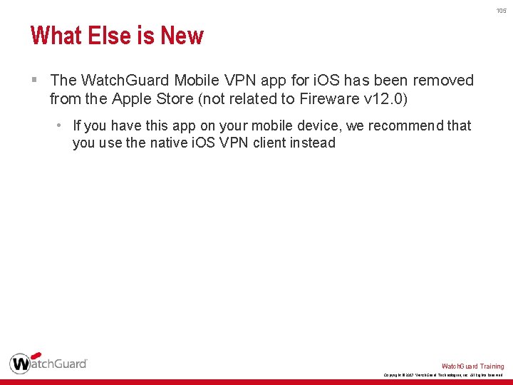 105 What Else is New § The Watch. Guard Mobile VPN app for i.
