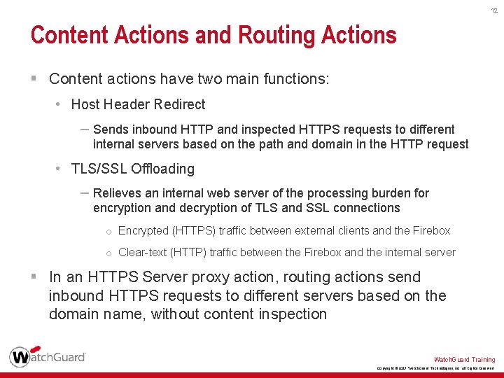 12 Content Actions and Routing Actions § Content actions have two main functions: •