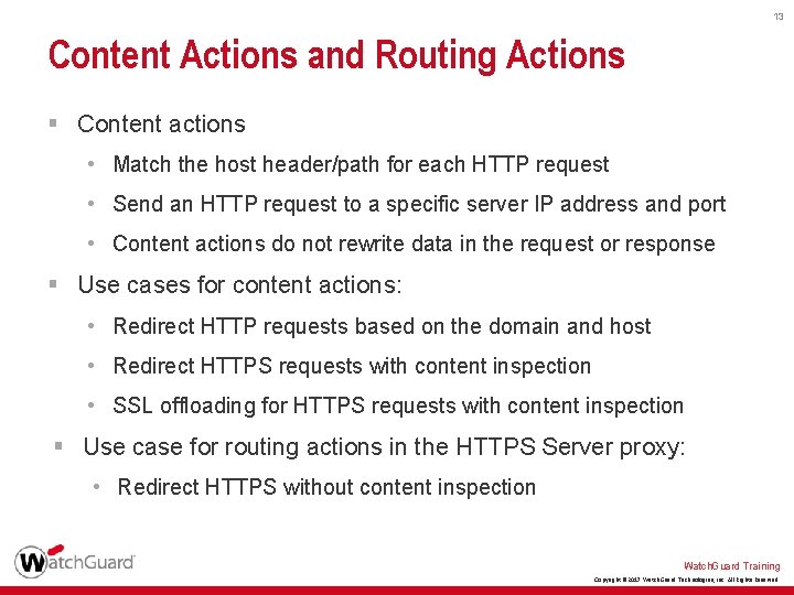 13 Content Actions and Routing Actions § Content actions • Match the host header/path