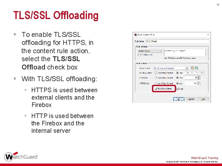 19 TLS/SSL Offloading § To enable TLS/SSL offloading for HTTPS, in the content rule