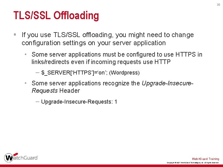 20 TLS/SSL Offloading § If you use TLS/SSL offloading, you might need to change