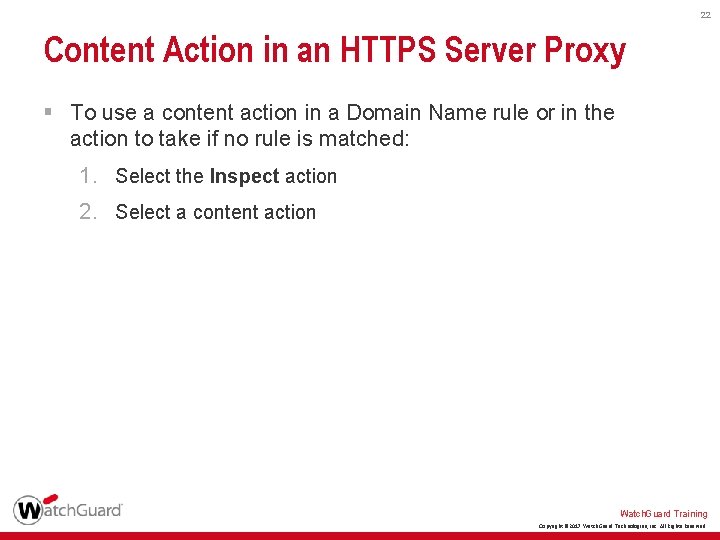22 Content Action in an HTTPS Server Proxy § To use a content action