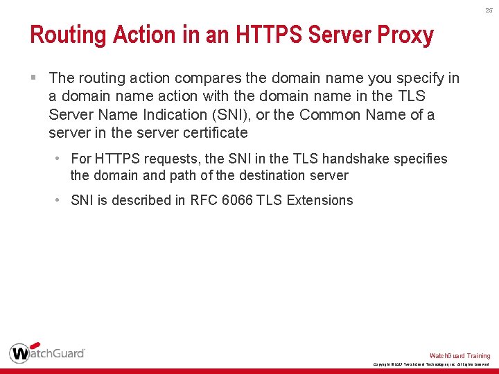 25 Routing Action in an HTTPS Server Proxy § The routing action compares the