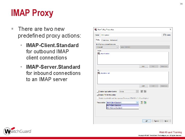 38 IMAP Proxy § There are two new predefined proxy actions: • IMAP-Client. Standard