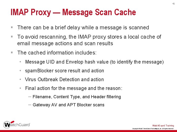 42 IMAP Proxy — Message Scan Cache § There can be a brief delay