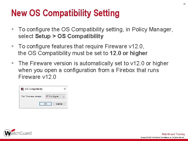 46 New OS Compatibility Setting § To configure the OS Compatibility setting, in Policy