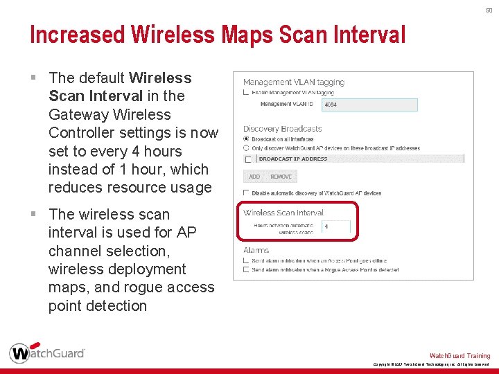 50 Increased Wireless Maps Scan Interval § The default Wireless Scan Interval in the