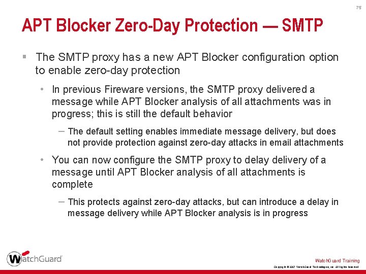 75 APT Blocker Zero-Day Protection — SMTP § The SMTP proxy has a new