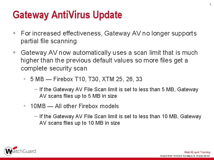 8 Gateway Anti. Virus Update § For increased effectiveness, Gateway AV no longer supports