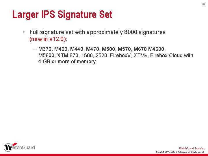87 Larger IPS Signature Set • Full signature set with approximately 8000 signatures (new