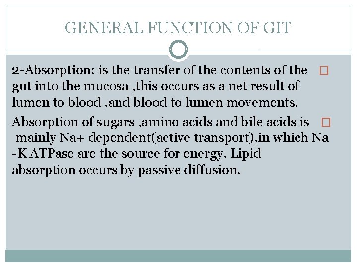 GENERAL FUNCTION OF GIT 2 -Absorption: is the transfer of the contents of the