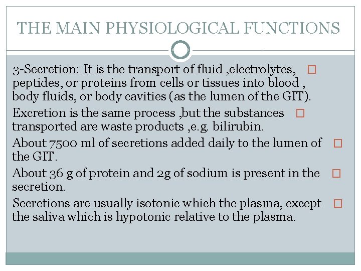 THE MAIN PHYSIOLOGICAL FUNCTIONS 3 -Secretion: It is the transport of fluid , electrolytes,