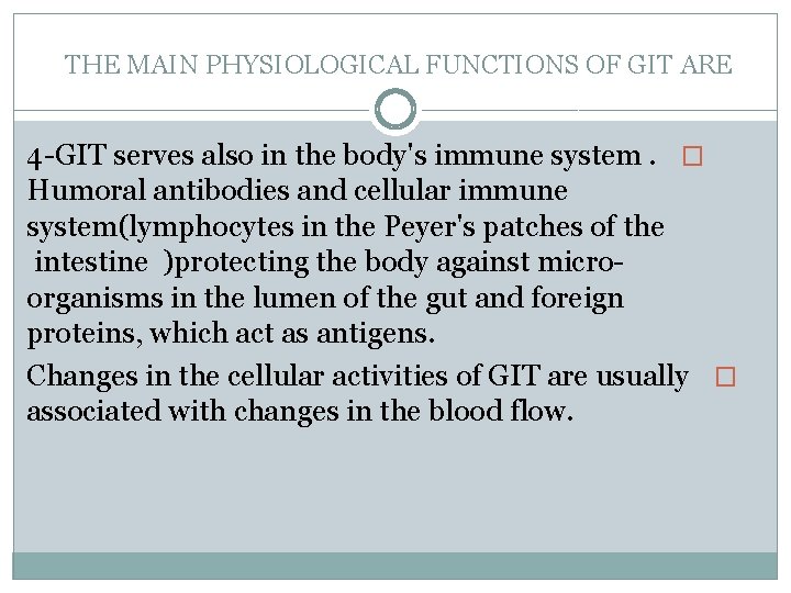 THE MAIN PHYSIOLOGICAL FUNCTIONS OF GIT ARE 4 -GIT serves also in the body's