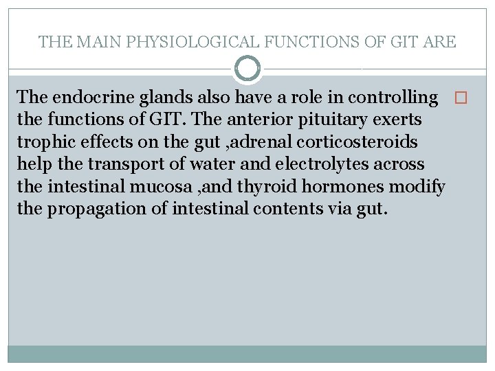THE MAIN PHYSIOLOGICAL FUNCTIONS OF GIT ARE The endocrine glands also have a role