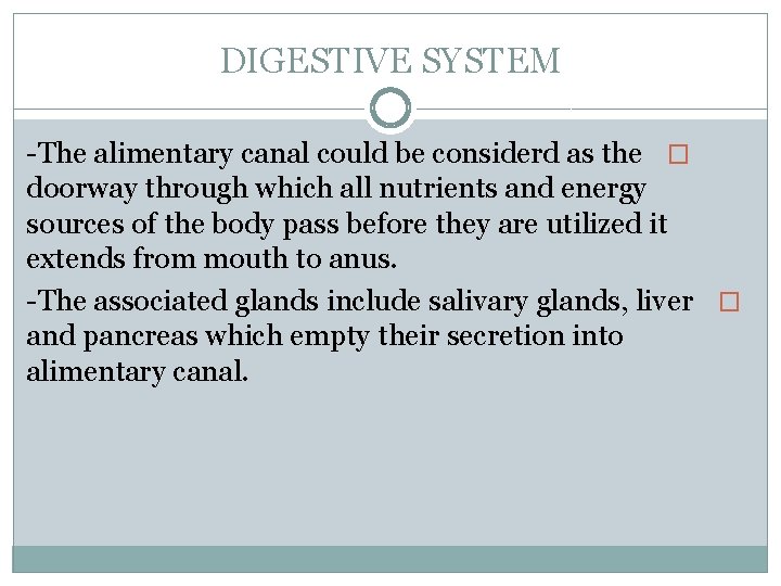 DIGESTIVE SYSTEM -The alimentary canal could be considerd as the � doorway through which