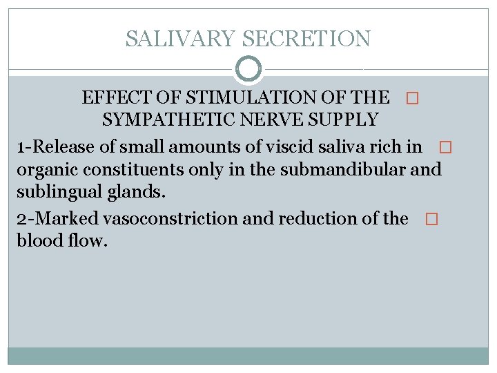 SALIVARY SECRETION EFFECT OF STIMULATION OF THE � SYMPATHETIC NERVE SUPPLY 1 -Release of