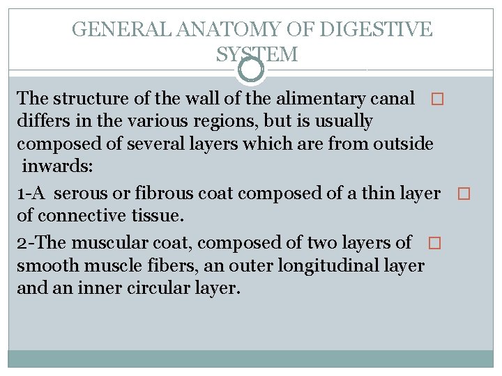 GENERAL ANATOMY OF DIGESTIVE SYSTEM The structure of the wall of the alimentary canal