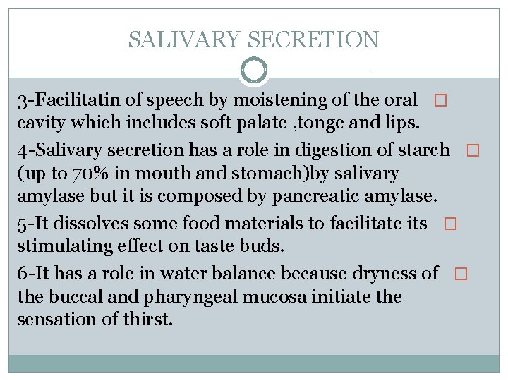 SALIVARY SECRETION 3 -Facilitatin of speech by moistening of the oral � cavity which