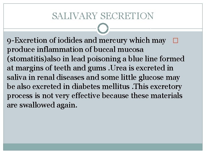 SALIVARY SECRETION 9 -Excretion of iodides and mercury which may � produce inflammation of