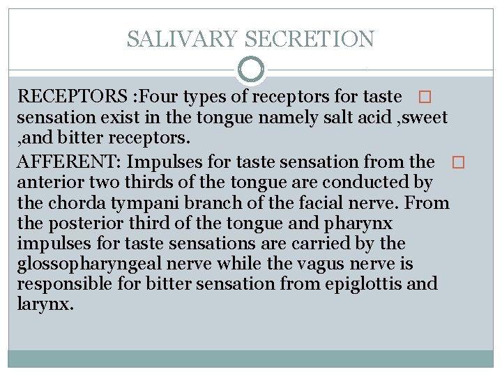 SALIVARY SECRETION RECEPTORS : Four types of receptors for taste � sensation exist in