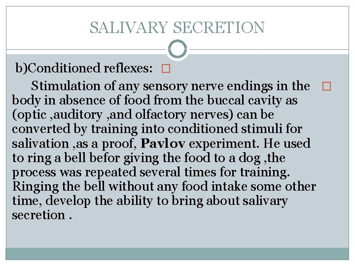 SALIVARY SECRETION b)Conditioned reflexes: � Stimulation of any sensory nerve endings in the �