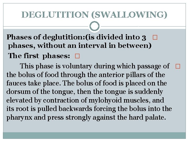 DEGLUTITION (SWALLOWING) Phases of deglutition: (is divided into 3 � phases, without an interval