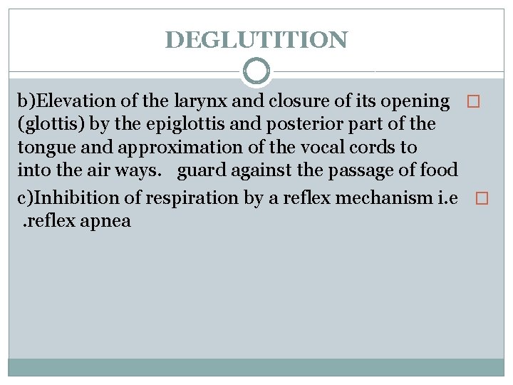 DEGLUTITION b)Elevation of the larynx and closure of its opening � (glottis) by the