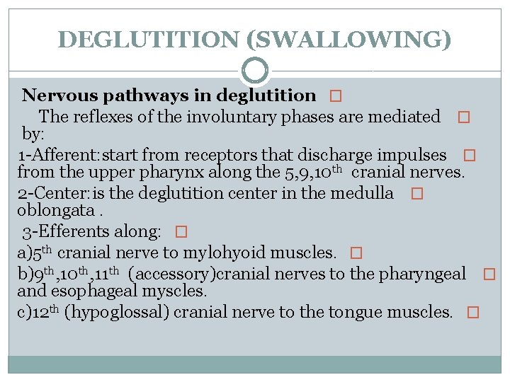 DEGLUTITION (SWALLOWING) Nervous pathways in deglutition � The reflexes of the involuntary phases are