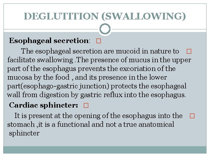 DEGLUTITION (SWALLOWING) Esophageal secretion: � The esophageal secretion are mucoid in nature to �