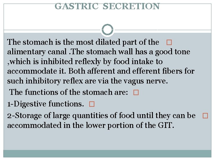 GASTRIC SECRETION The stomach is the most dilated part of the � alimentary canal.