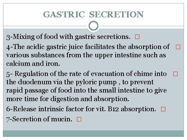 GASTRIC SECRETION 3 -Mixing of food with gastric secretions. � 4 -The acidic gastric