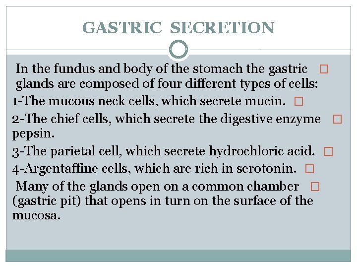 GASTRIC SECRETION In the fundus and body of the stomach the gastric � glands