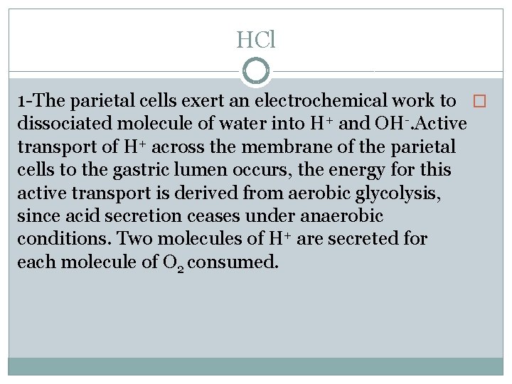 HCl 1 -The parietal cells exert an electrochemical work to � dissociated molecule of