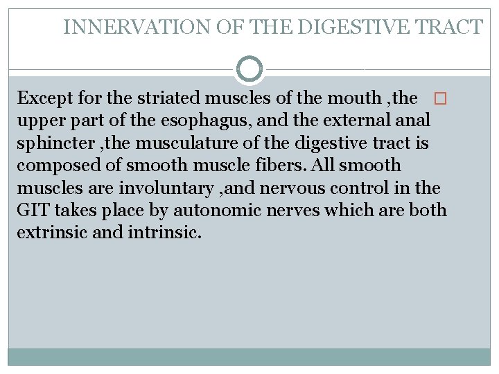 INNERVATION OF THE DIGESTIVE TRACT Except for the striated muscles of the mouth ,